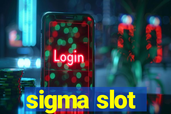 sigma slot