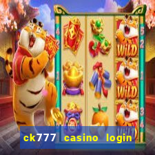 ck777 casino login register mobile