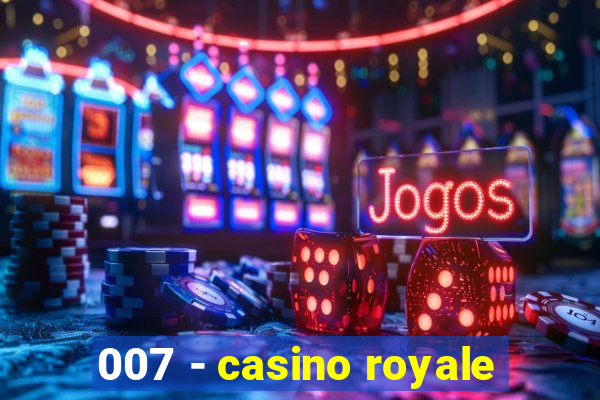 007 - casino royale