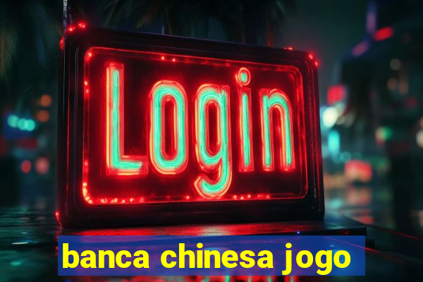 banca chinesa jogo