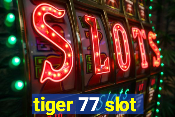 tiger 77 slot