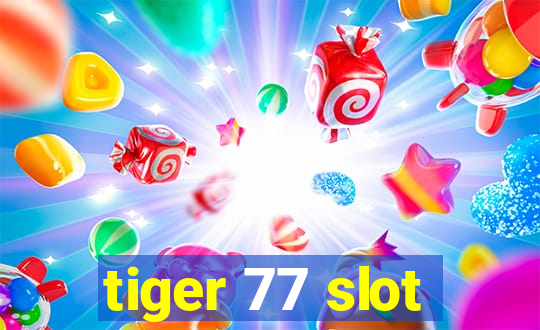 tiger 77 slot