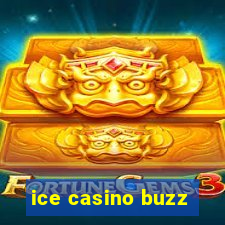 ice casino buzz