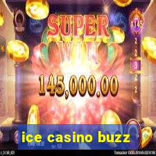 ice casino buzz