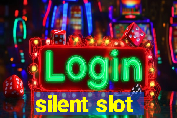 silent slot