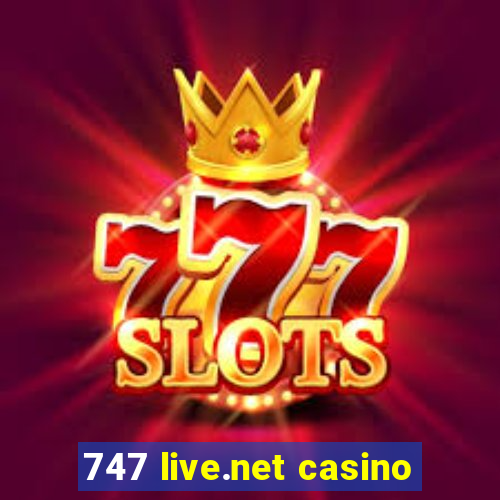 747 live.net casino