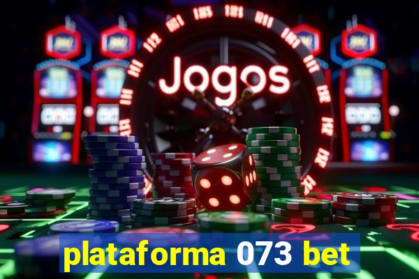 plataforma 073 bet