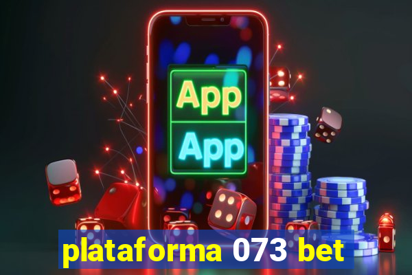 plataforma 073 bet