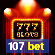 107 bet