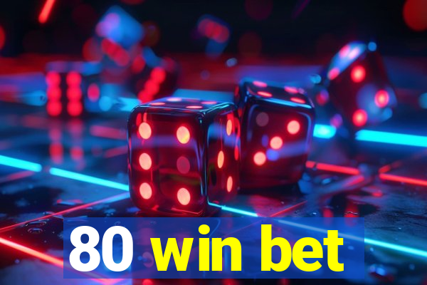 80 win bet