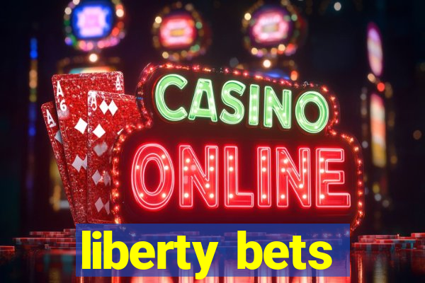 liberty bets