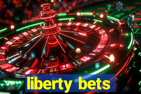 liberty bets