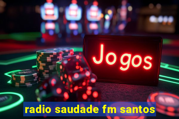 radio saudade fm santos