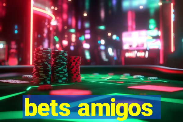 bets amigos