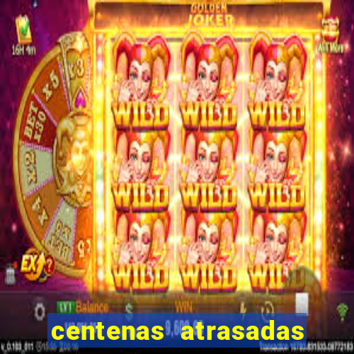 centenas atrasadas jogo do bicho