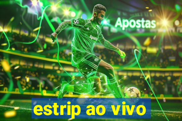 estrip ao vivo