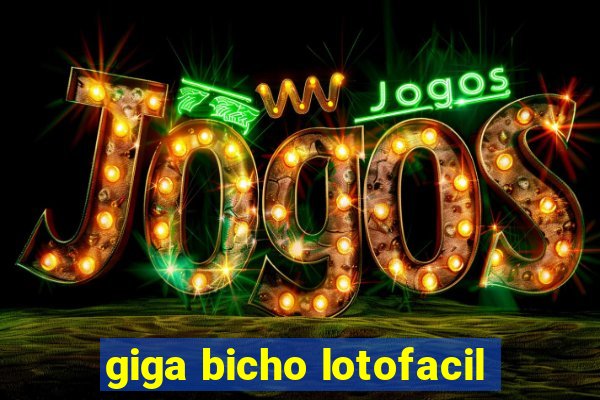 giga bicho lotofacil