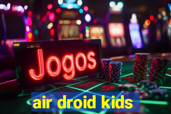 air droid kids