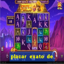 placar exato de jogos de hoje