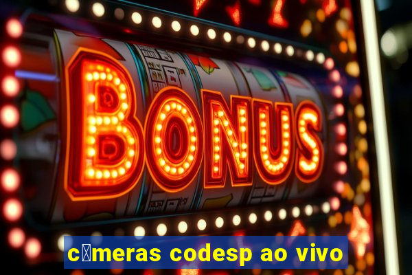 c芒meras codesp ao vivo