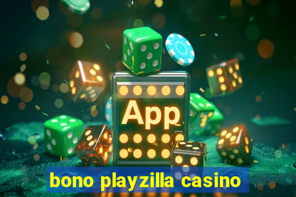 bono playzilla casino