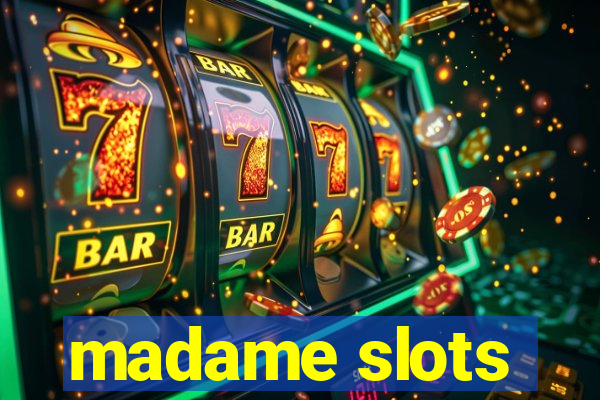 madame slots