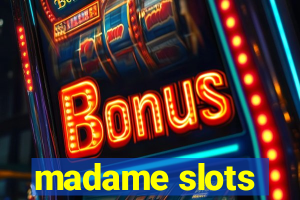 madame slots