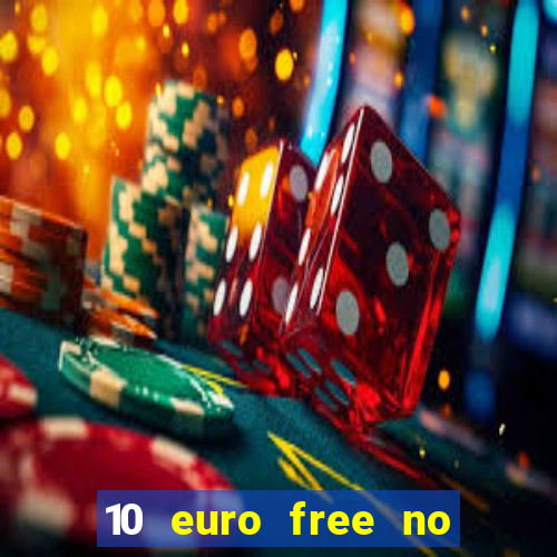 10 euro free no deposit casino