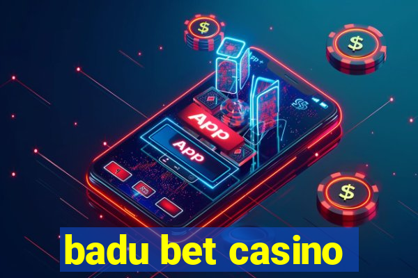 badu bet casino