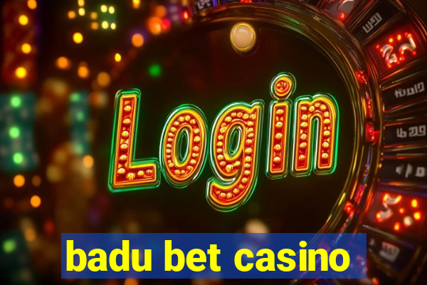 badu bet casino