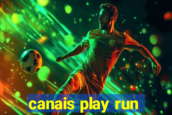 canais play run