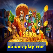 canais play run