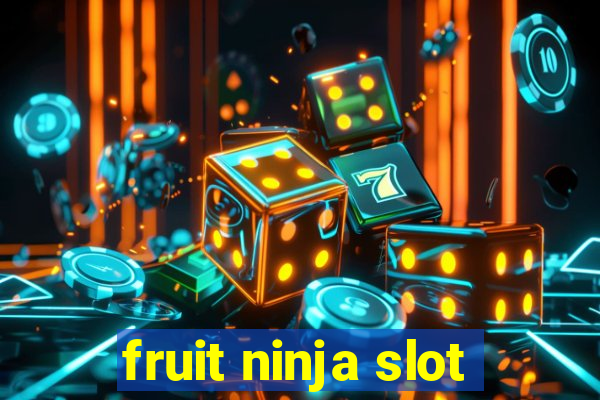 fruit ninja slot