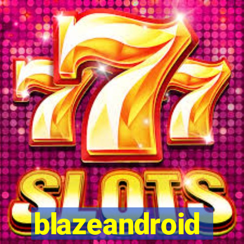 blazeandroid