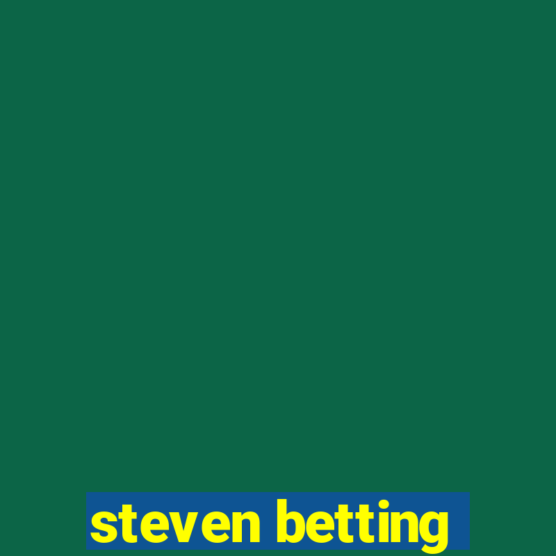 steven betting