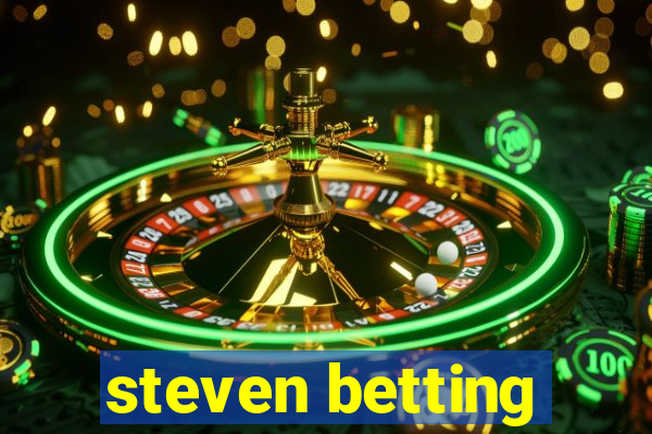 steven betting