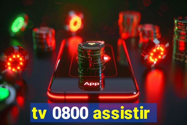 tv 0800 assistir