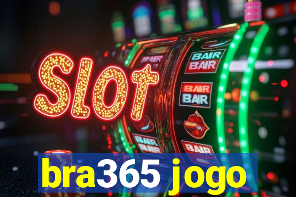 bra365 jogo