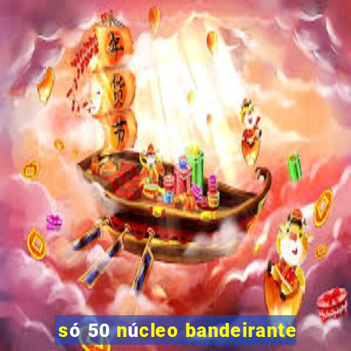 só 50 núcleo bandeirante