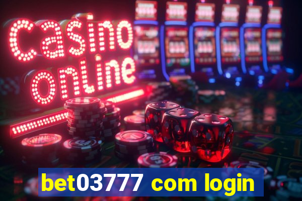 bet03777 com login