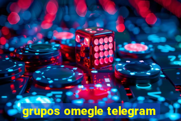 grupos omegle telegram