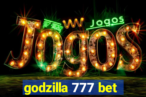 godzilla 777 bet