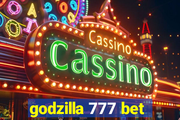 godzilla 777 bet