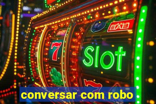 conversar com robo