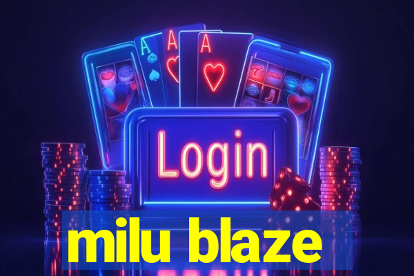 milu blaze