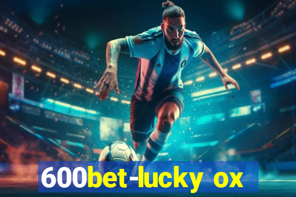 600bet-lucky ox