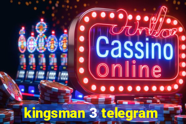 kingsman 3 telegram