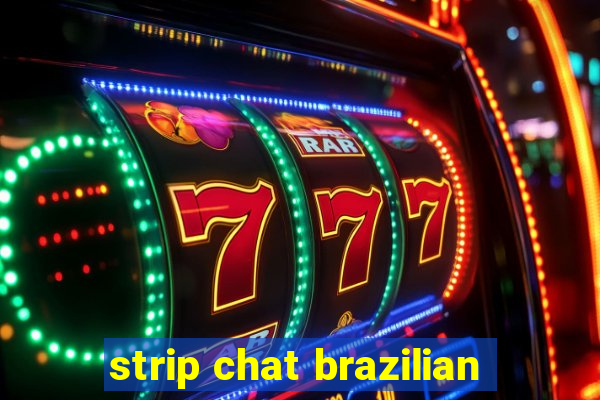 strip chat brazilian