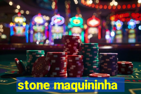 stone maquininha