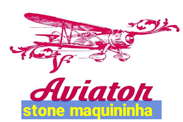 stone maquininha